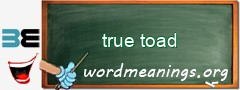 WordMeaning blackboard for true toad